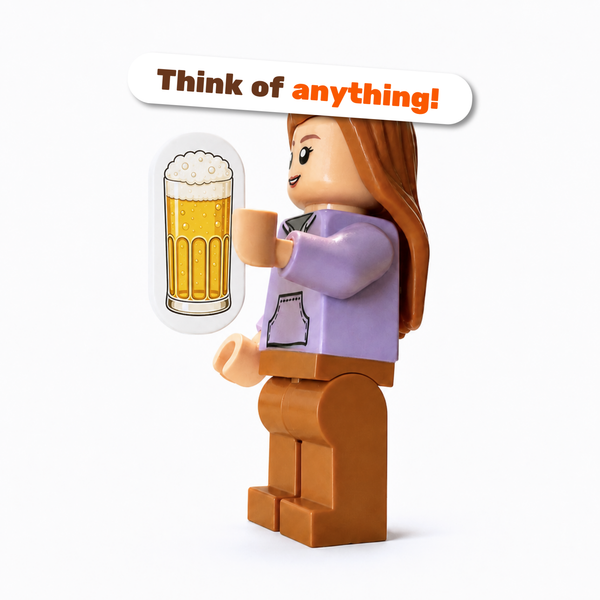 Think of anything!